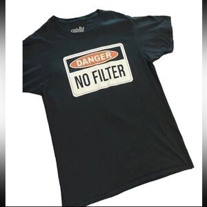 Black Graphic T-Shirt DANGER: NO FILTER T SHIRT WOMEN SIZE MEDIUM FUNNY SHIRT
